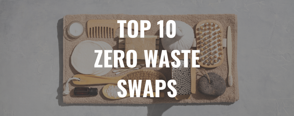 Top 10 Zero Waste Swaps